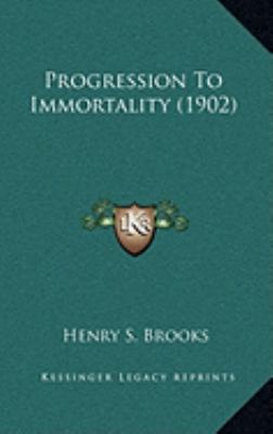 Progression To Immortality (1902) 1168933021 Book Cover