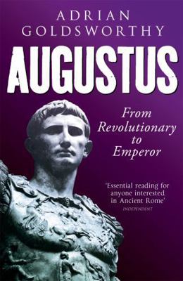 Augustus: From Revolutionary to Emperor 0753829150 Book Cover