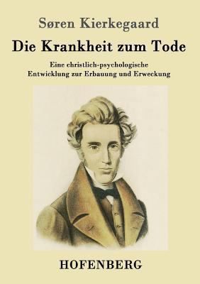 Die Krankheit zum Tode: Eine christlich-psychol... [German] 3843017530 Book Cover