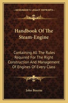 Handbook Of The Steam-Engine: Containing All Th... 1163249386 Book Cover