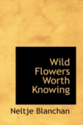 Wild Flowers Worth Knowing 0554327899 Book Cover