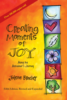 Creating Moments of Joy Along the Alzheimer's J... 1557537607 Book Cover