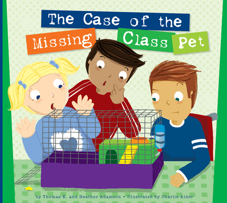 The Case of the Missing Class Pet 1681526514 Book Cover