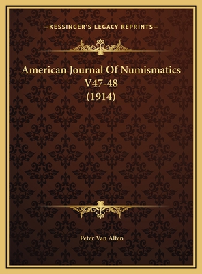 American Journal Of Numismatics V47-48 (1914) 1169812996 Book Cover