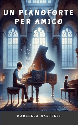 Un Pianoforte Per Amico [Italian] B0F259K2GM Book Cover