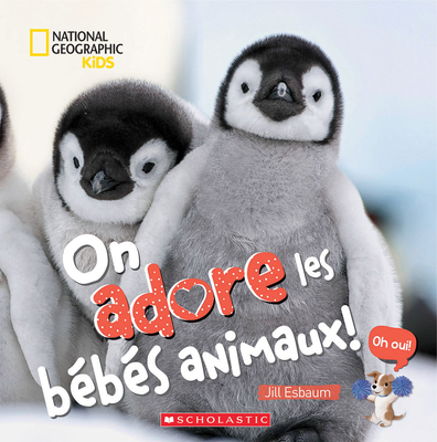 On Adore Les Bébés Animaux! [French] 1443187453 Book Cover