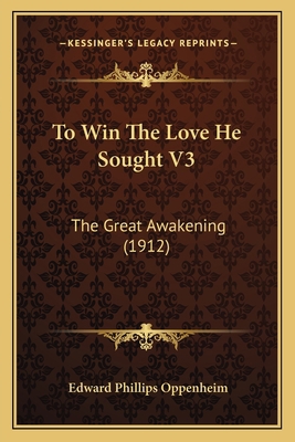 To Win The Love He Sought V3: The Great Awakeni... 1165161273 Book Cover