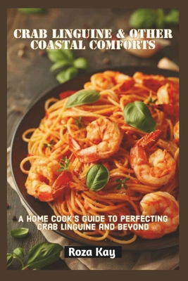 Crab Linguine & Other Coastal Comforts: A Home ... B0DS8RHZ72 Book Cover