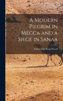 A Modern Pilgrim in Mecca and a Siege in Sanaa 1016535996 Book Cover