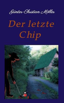 Der Letzte Chip [German] 3743944030 Book Cover