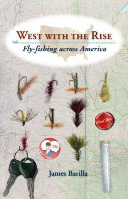 West with the Rise: Fly-Fishing Across America 0813925371 Book Cover