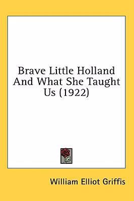 Brave Little Holland And What She Taught Us (1922) 1436641446 Book Cover