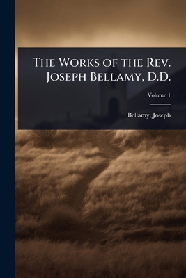 The Works of the Rev. Joseph Bellamy, D.D. 1024506630 Book Cover