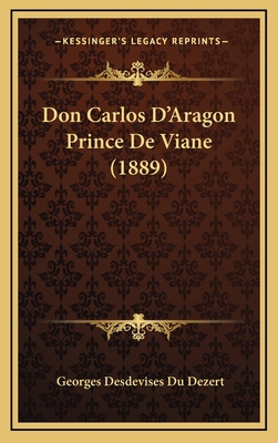 Don Carlos D'Aragon Prince de Viane (1889) [French] 1167950135 Book Cover