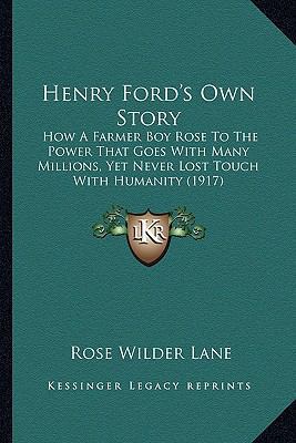 Henry Ford's Own Story: How A Farmer Boy Rose T... 1163937827 Book Cover