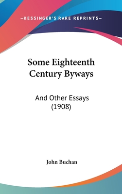 Some Eighteenth Century Byways: And Other Essay... 1104351404 Book Cover