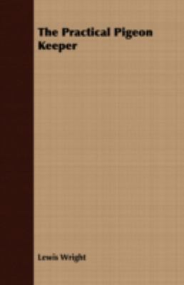 The Practical Pigeon Keeper 1409711579 Book Cover