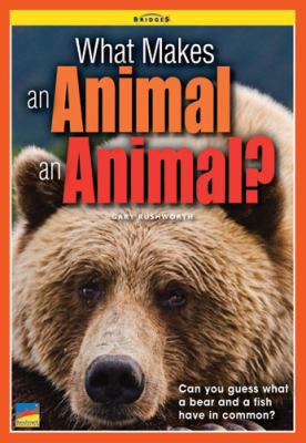 What Makes an Animal an Animal? : Bridges Edition