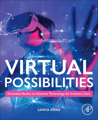 Virtual Possibilities: Extended Reality as Assi... 0443315582 Book Cover