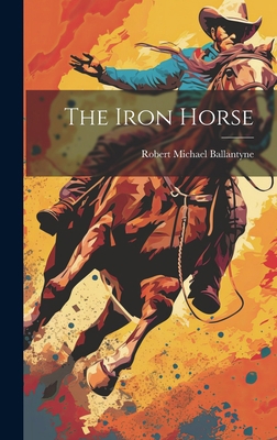 The Iron Horse 102081716X Book Cover