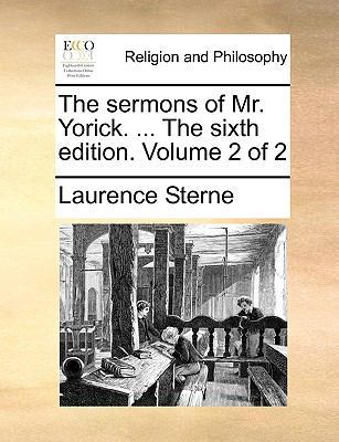 The sermons of Mr. Yorick. ... The sixth editio... 1171152183 Book Cover