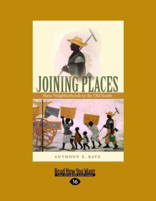 Joining Places: Slave Neighborhoods in the Old ... [Large Print] 1442997540 Book Cover
