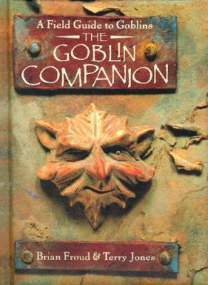 The Goblin Companion : A Field Guide to Goblins            Book Cover