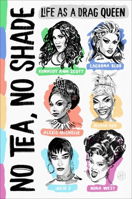 No Tea, No Shade: Life as a Drag Queen 006343055X Book Cover