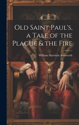 Old Saint Paul's, a Tale of the Plague & the Fire 1019529083 Book Cover