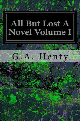 All But Lost A Novel Volume I 1544200013 Book Cover