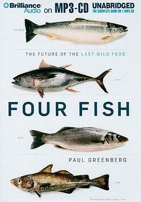 Four Fish: The Future of the Last Wild Food 1441872442 Book Cover