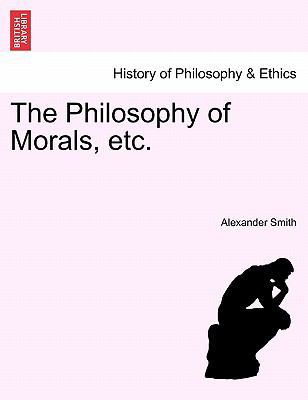 The Philosophy of Morals, Etc. Vol. I 1241475466 Book Cover