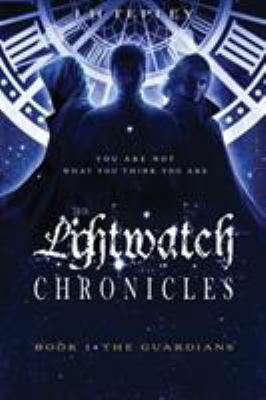 The Lightwatch Chronicles: The Guardians (Book 1) 1912256568 Book Cover