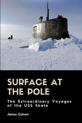 Surface at the Pole: The Extraordinary Voyages ... 0359152899 Book Cover