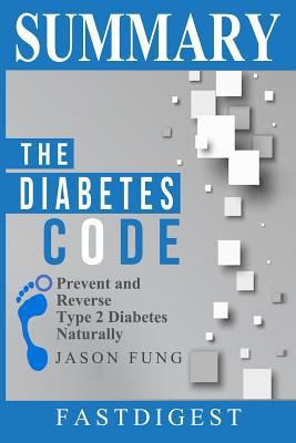 Paperback Summary - The Diabetes Code: by Jason Fung - Prevent and Reverse Type 2 Diabetes Naturally Book