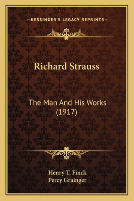 Richard Strauss: The Man And His Works (1917) 1164071807 Book Cover