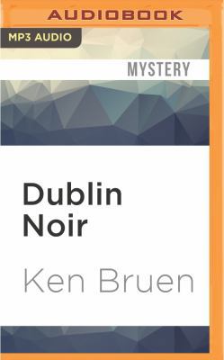 Dublin Noir: The Celtic Tiger vs. the Ugly Amer... 1522603603 Book Cover