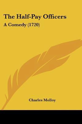 The Half-Pay Officers: A Comedy (1720) 1120032512 Book Cover
