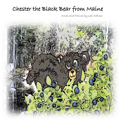 Chester the Black Bear from Maine B0BRP7MWS2 Book Cover