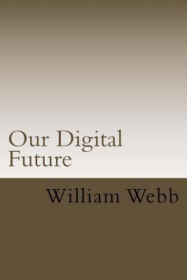 Our Digital Future: Smart analysis of smart tec... 197835617X Book Cover