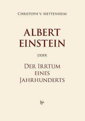 Albert Einstein oder Der Irrtum eines Jahrhunderts [German] 3844823670 Book Cover