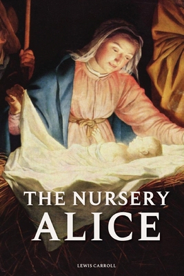 The Nursery Alice by Lewis Carroll: With origin... B091WJHDPM Book Cover
