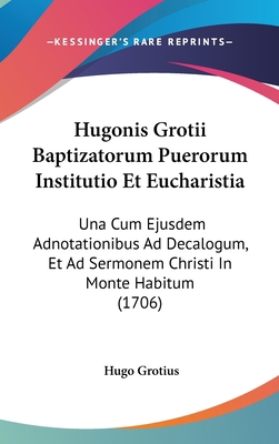 Hugonis Grotii Baptizatorum Puerorum Institutio... 1104107864 Book Cover