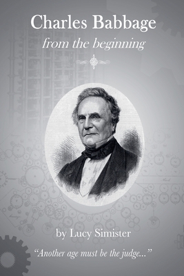 Charles Babbage from the Beginning B0GF4723ML Book Cover