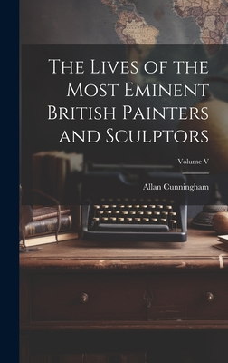 The Lives of the Most Eminent British Painters ... 102084986X Book Cover