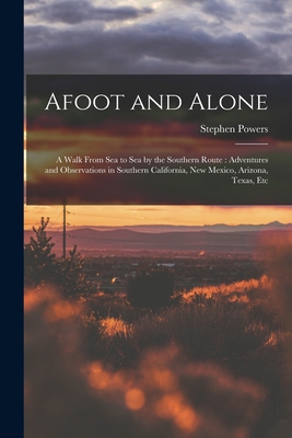 Afoot and Alone: A Walk From Sea to Sea by the ... 1016802560 Book Cover