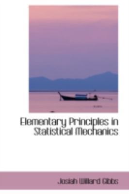 Elementary Principles in Statistical Mechanics 0559215991 Book Cover