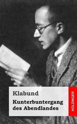 Kunterbuntergang des Abendlandes [German] 148258994X Book Cover
