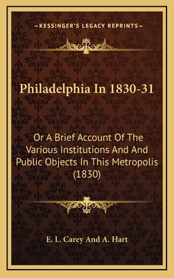 Philadelphia In 1830-31: Or A Brief Account Of ... 1165725010 Book Cover