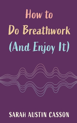 How to Do Breathwork (And Enjoy It) B0GYRJFBJD Book Cover